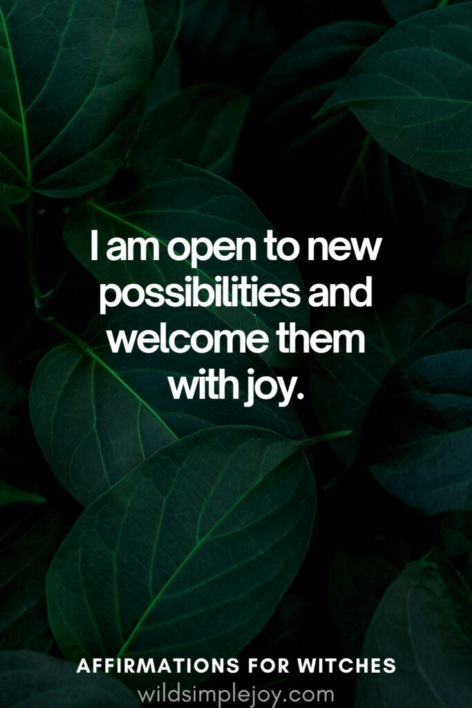 Vertical pin image with dark green background and text overlay, I am open to new possibilities. Affirmations for Witches wildsimplejoy.com