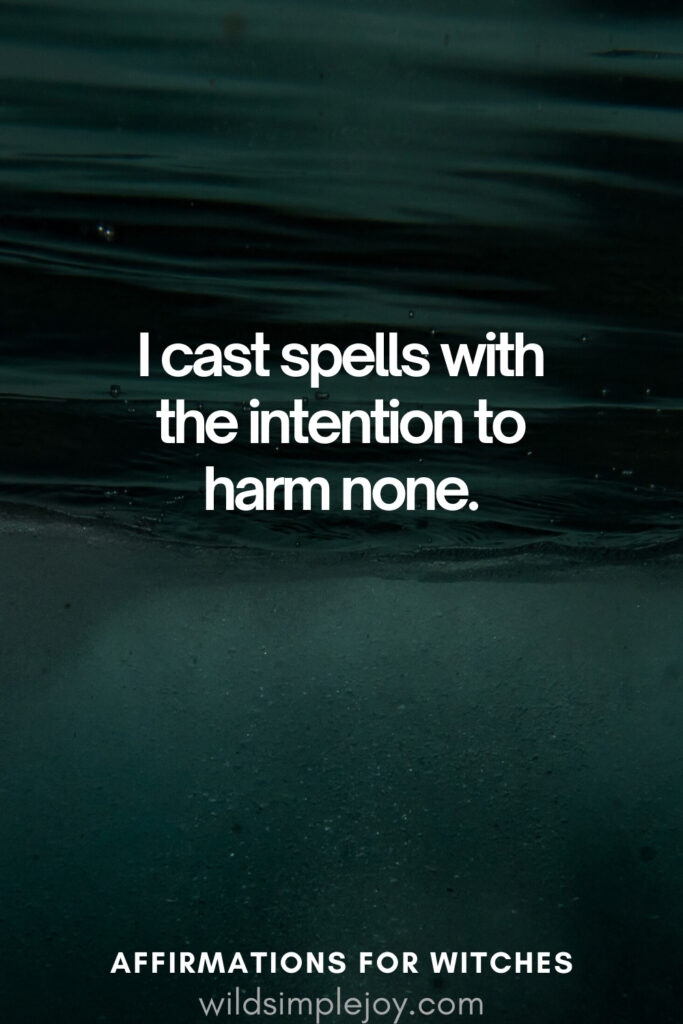 Vertical pin image with dark green background and text overlay, I cast spells with the intention to harm none. Witchy Affirmations wildsimplejoy.com