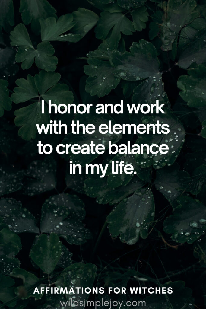 Vertical pin image with dark green background and text overlay, I honor and work with the elements. Magickal Affirmations wildsimplejoy.com
