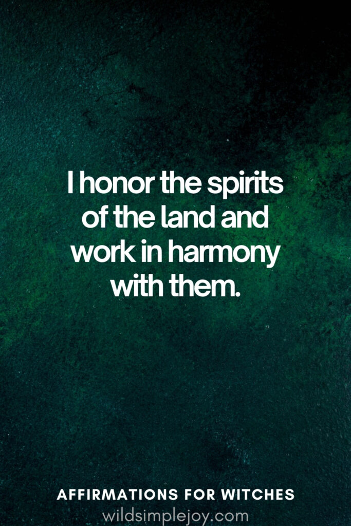 Vertical pin image with dark green background and text overlay, I honor the spirits of the land. Witchy Affirmations wildsimplejoy.com