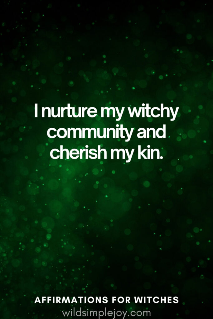 Vertical pin image with dark green background and text overlay, I nurture my witchy community. Witchy Affirmations wildsimplejoy.com