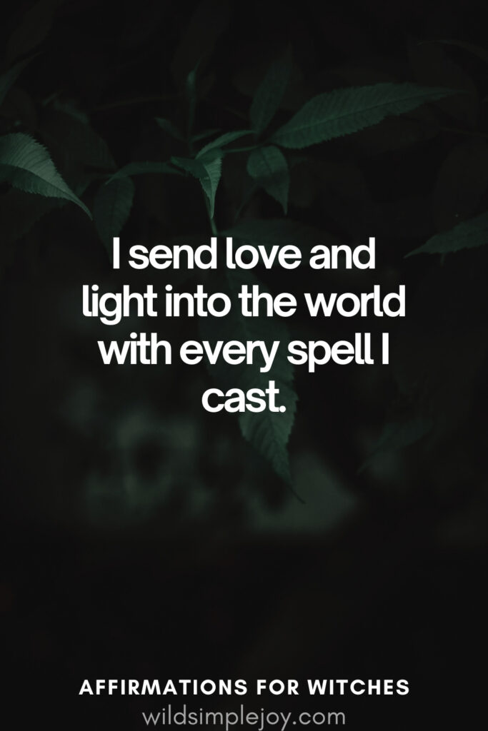 Vertical pin image with dark green background and text overlay, I send love and light into the world. Witchy Affirmations wildsimplejoy.com