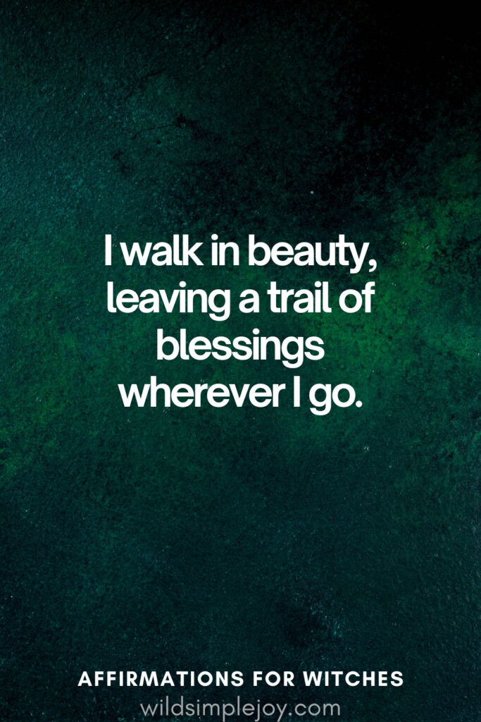 Vertical pin image with dark green background and text overlay, I walk in beauty. Witchy Affirmations wildsimplejoy.com