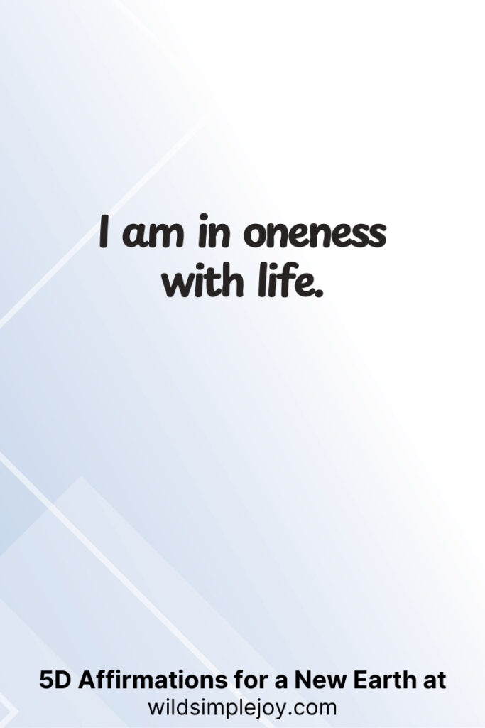 Vertical pin image with geometric background and text overlay, I am in oneness with life. 5D Affirmations for a New Earth at wildsimplejoy.com