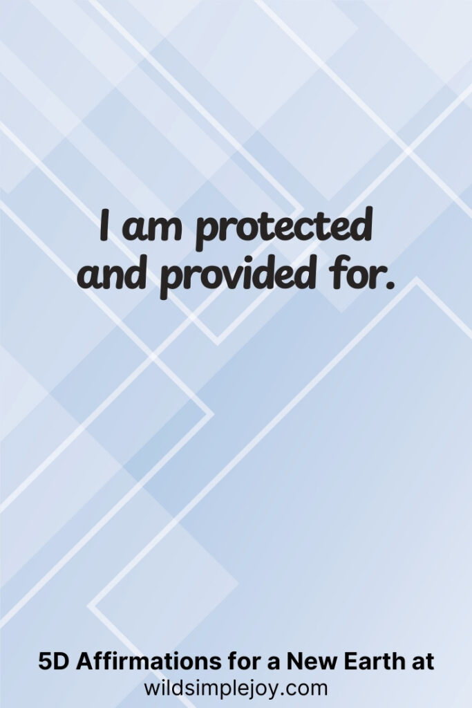 Vertical pin image with geometric background and text overlay, I am protcted and provided for. 5D Affirmations for a New Earth at wildsimplejoy.com