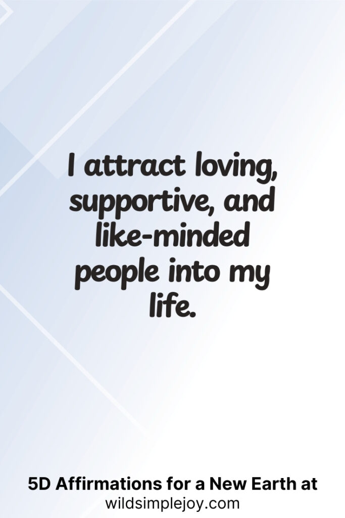 Vertical pin image with geometric background and text overlay, I attract loving supportive and like-minded people into my life. 5D Affirmations for a New Earth at wildsimplejoy.com
