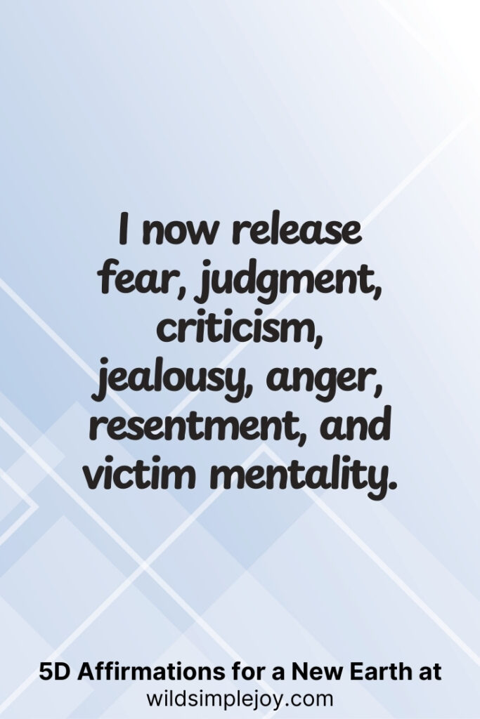 Vertical pin image with geometric background and text overlay, I now release fear, judgment, criticism. 5D Affirmations for a New Earth at wildsimplejoy.com