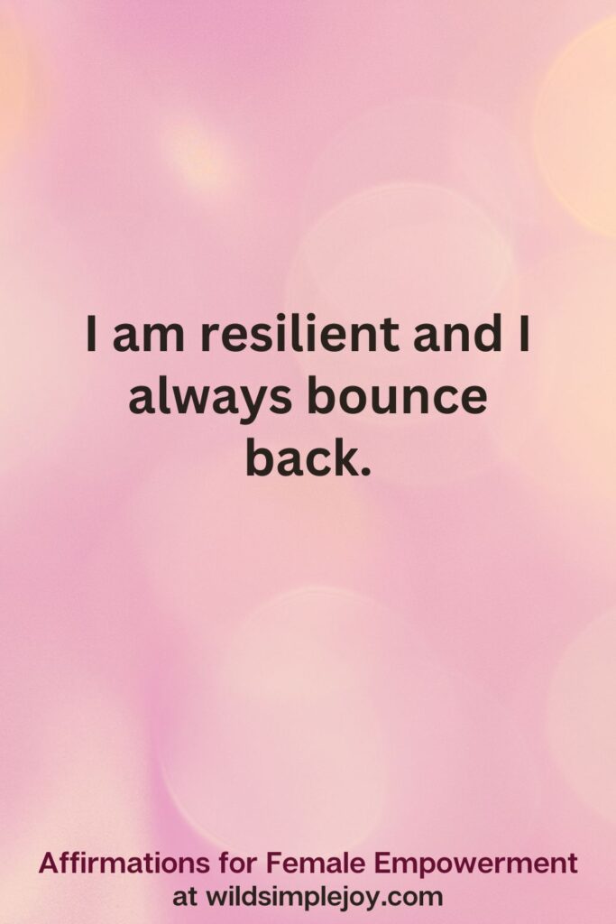 Vertical pin image with pink bokeh light background and text overlay, I am resilient and I always bounce back. Affirmations for Female Empowerment at wildsimplejoy.com