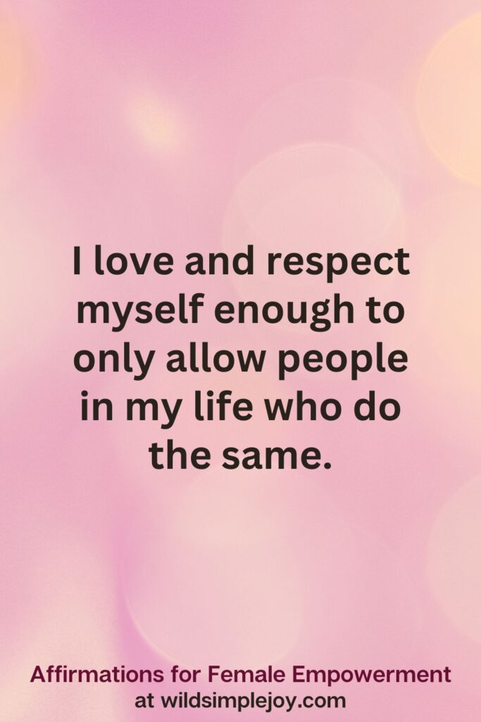 Vertical pin image with pink bokeh light background and text overlay, I love and respect myself. Affirmations for Female Empowerment at wildsimplejoy.com
