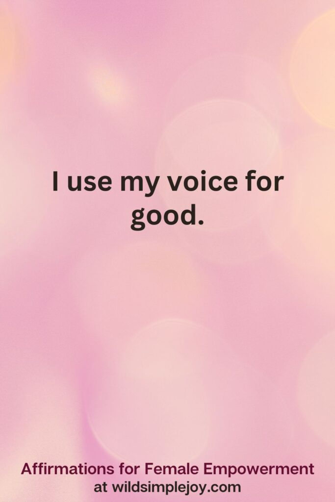 Vertical pin image with pink bokeh light background and text overlay, I use my voice for good. Affirmations for Female Empowerment at wildsimplejoy.com