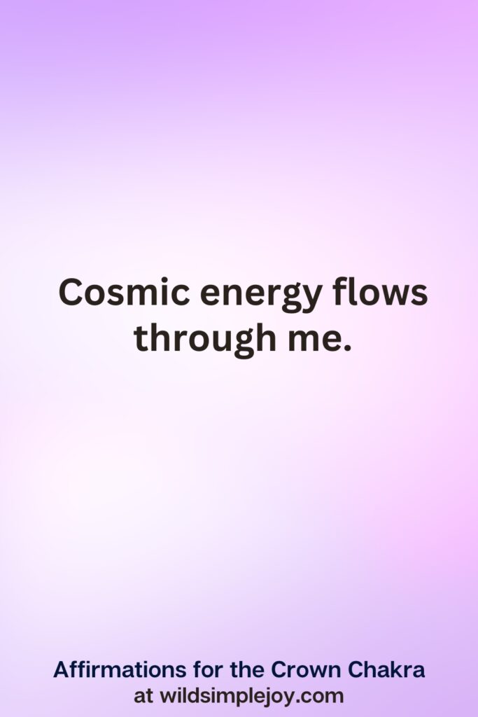 Vertical pin image with purple background and text overlay, Cosmic energy flows through me. Crown Chakra Affirmations at wildsimplejoy.com