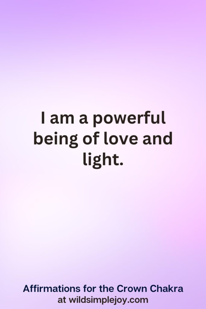 Vertical pin image with purple background and text overlay, I am a powerful being of love and light. Affirmations for the Crown Chakra at wildsimplejoy.com