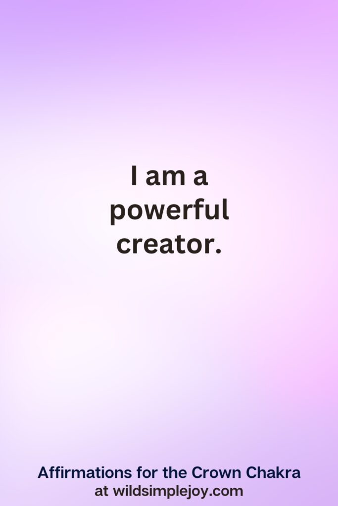 Vertical pin image with purple background and text overlay, I am a powerful creator. Affirmations for the Crown Chakra at wildsimplejoy.com