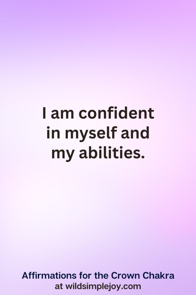 Vertical pin image with purple background and text overlay, I am confident in myself and my abilities. Affirmations for the Crown Chakra at wildsimplejoy.com