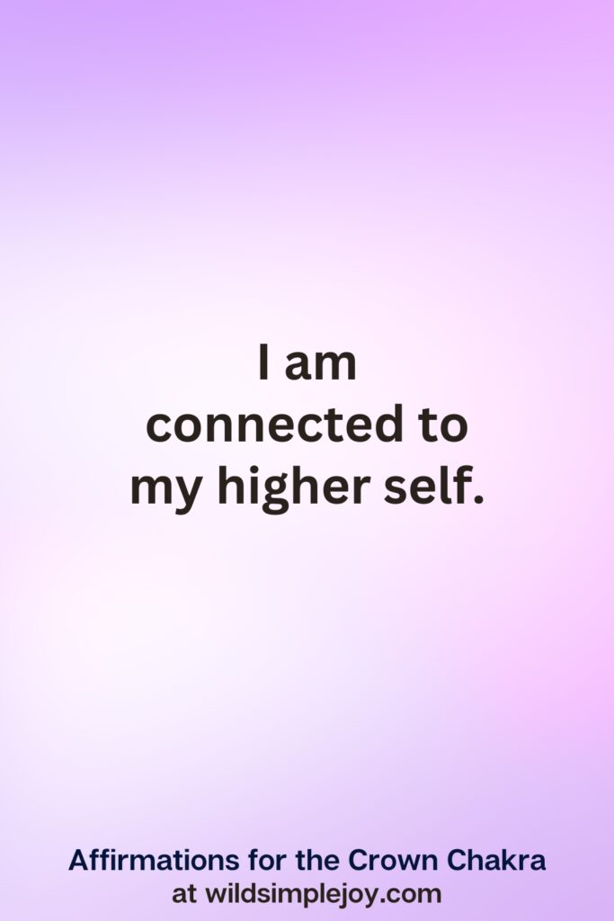 Vertical pin image with purple background and text overlay, I am connected to my higher self Affirmations for the Crown Chakra at wildsimplejoy.com