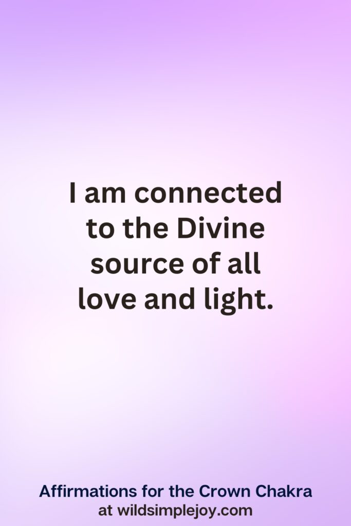 Vertical pin image with purple background and text overlay, I am connected to the divine source. Affirmations for the Crown Chakra at wildsimplejoy.com