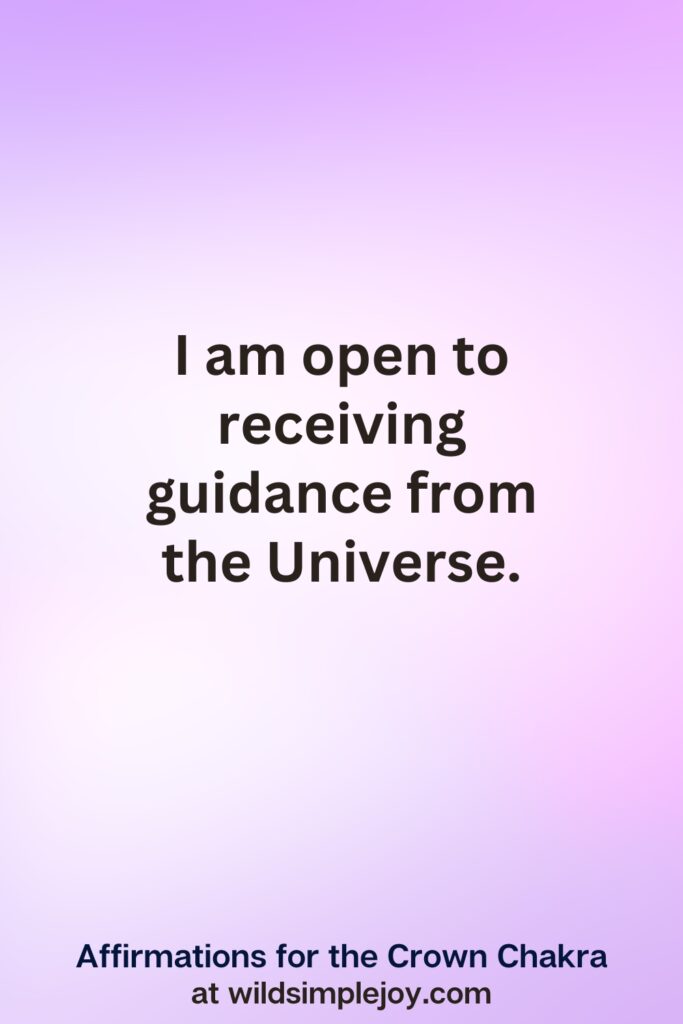 Vertical pin image with purple background and text overlay, I am open to receiving guidance from the Universe. Crown Chakra Affirmations at wildsimplejoy.com