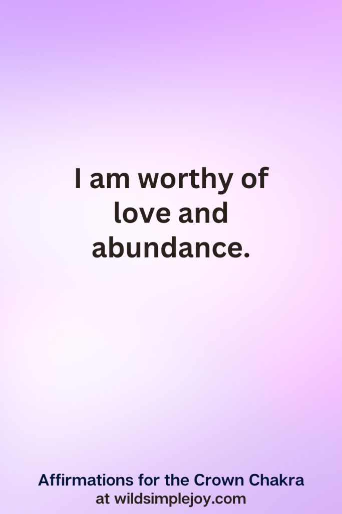 Vertical pin image with purple background and text overlay, I am worthy of love and abundance. Crown Chakra Affirmations at wildsimplejoy.com