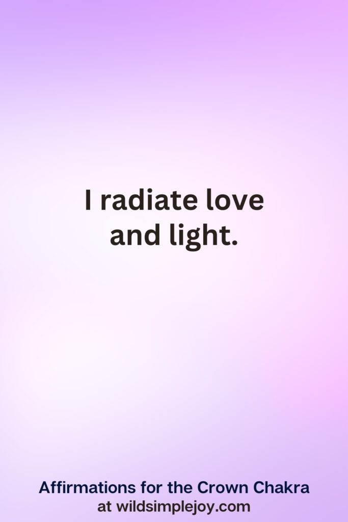 Vertical pin image with purple background and text overlay, I radiate love and light. Crown Chakra Affirmations at wildsimplejoy.com