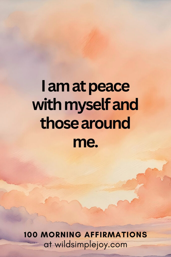Vertical pin image with watercolor background and text overlay, I am at peace with myself and those around me. Morning Affirmations at wildsimplejoy.com