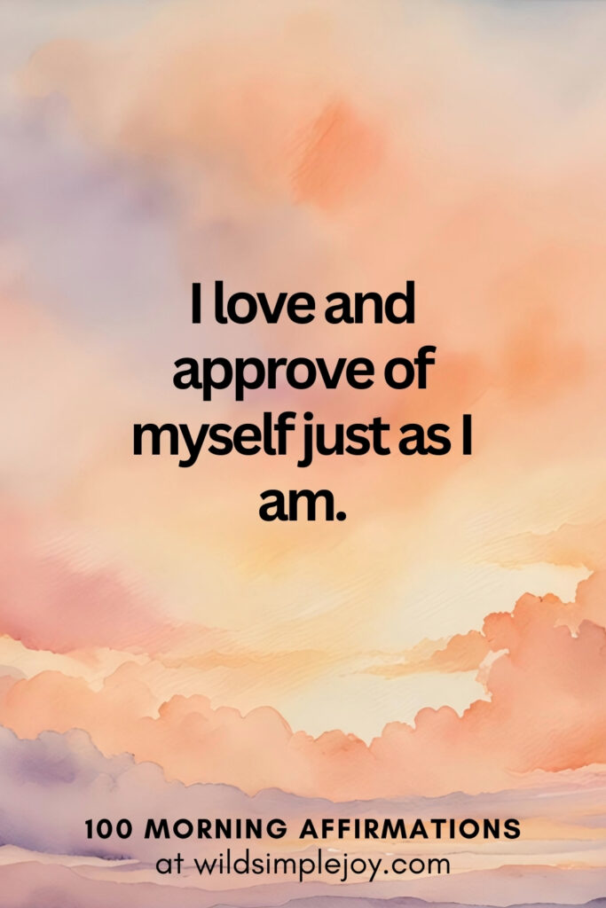 Vertical pin image with watercolor background and text overlay, I love and approve of myself. Morning Affirmations at wildsimplejoy.com