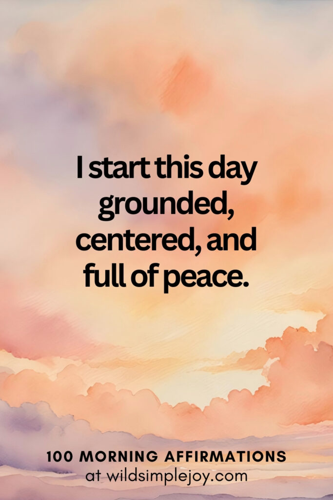 Vertical pin image with watercolor background and text overlay, I start this day grounded. Morning Affirmations at wildsimplejoy.com
