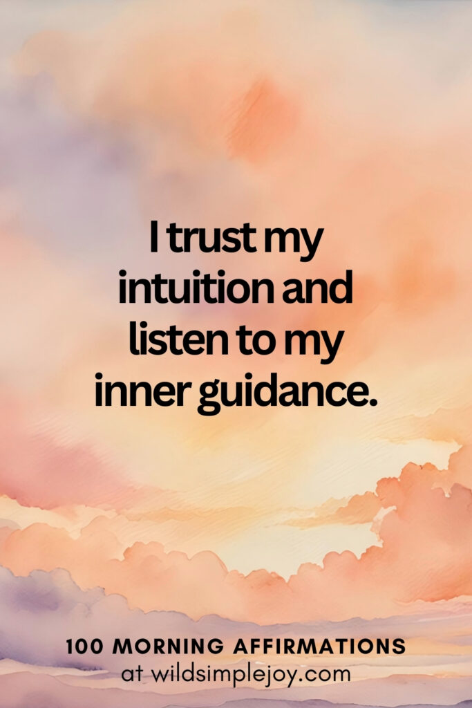 Vertical pin image with watercolor background and text overlay, I trust my intuition and listen to my inner guidance. Morning Affirmations at wildsimplejoy.com