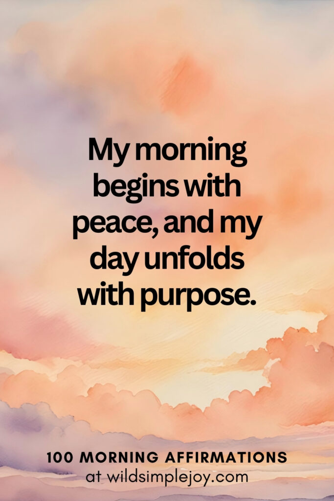Vertical pin image with watercolor background and text overlay, My morning begins with peace. Morning Affirmations at wildsimplejoy.com