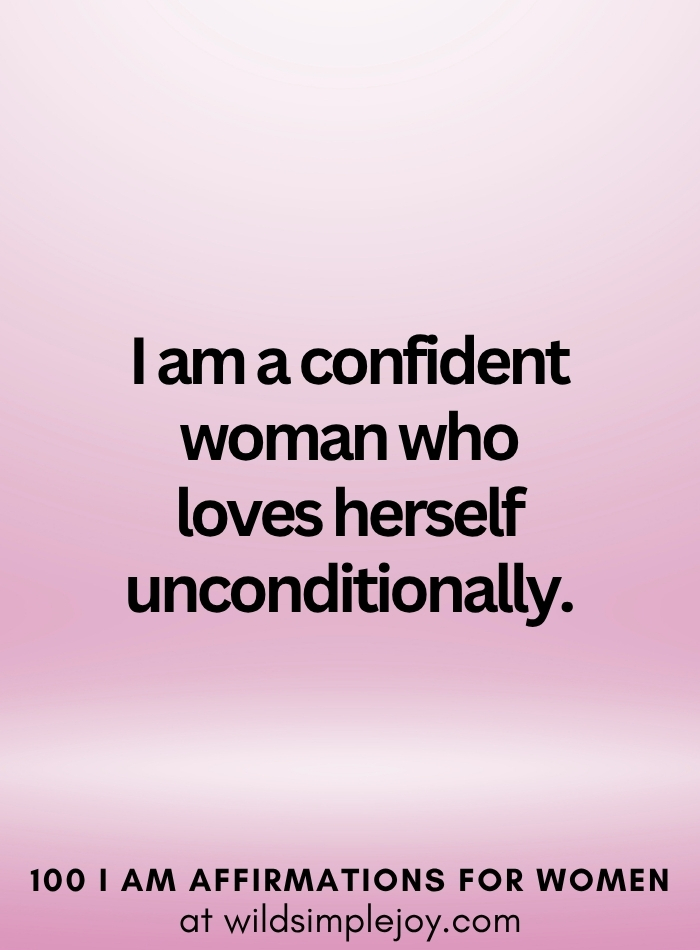 Vertical social media image with pink ombre background and text overlay that reads I am a confident woman who loves herself unconditionally 100 I Am Affirmations for Women at wildsimplejoy.com