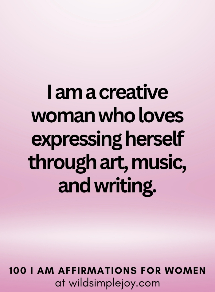Vertical social media image with pink ombre background and text overlay that reads I am a creative woman 100 I Am Affirmations for Women at wildsimplejoy.com