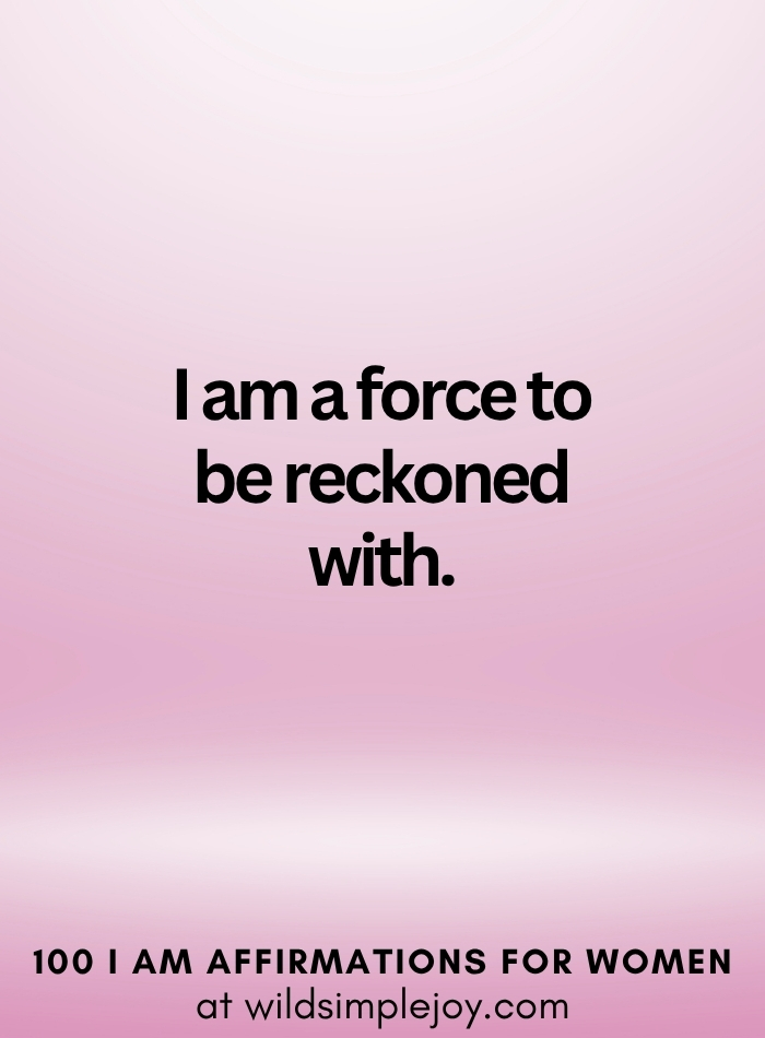 Vertical social media image with pink ombre background and text overlay that reads I am a force to be reckoned with 100 I Am Affirmations for Women at wildsimplejoy.com