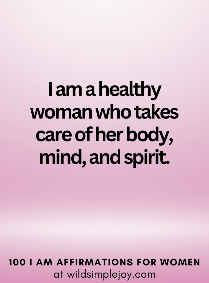 Vertical social media image with pink ombre background and text overlay that reads I am a healthy woman who takes care of herself 100 I Am Affirmations for Women at wildsimplejoy.com