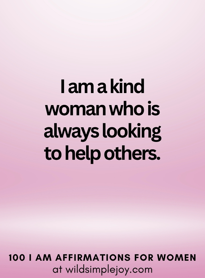 Vertical social media image with pink ombre background and text overlay that reads I am a kind woman who is always looking to help others 100 I Am Affirmations for Women at wildsimplejoy.com
