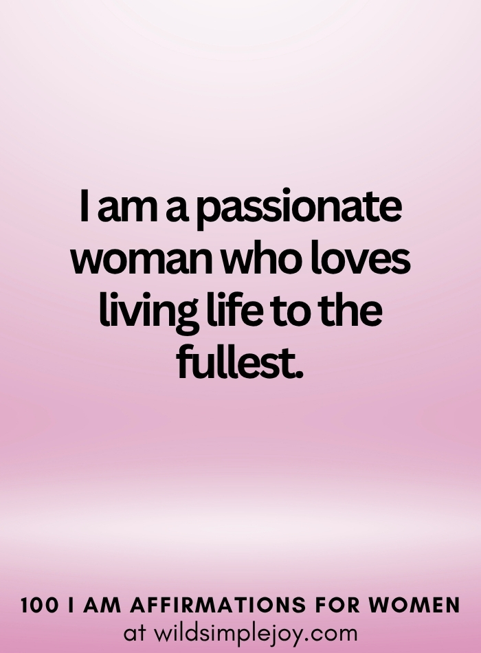 Vertical social media image with pink ombre background and text overlay that reads I am a passionate woman 100 I Am Affirmations for Women at wildsimplejoy.com