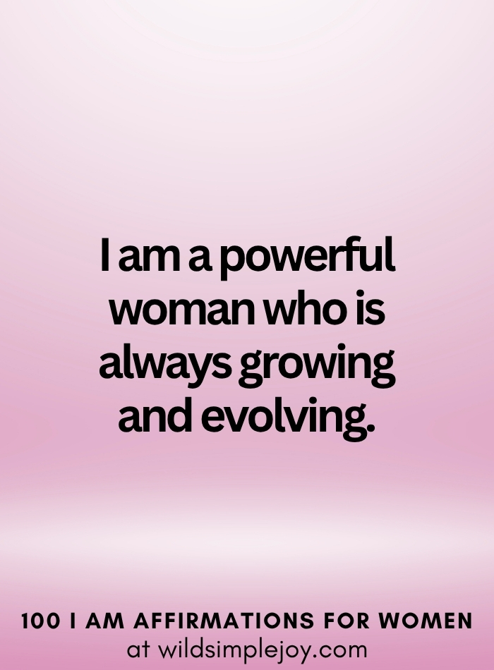 Vertical social media image with pink ombre background and text overlay that reads I am a powerful woman who is always growing 100 I Am Affirmations for Women at wildsimplejoy.com