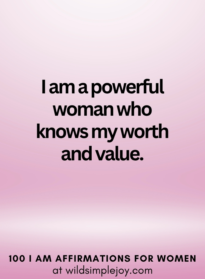 Vertical social media image with pink ombre background and text overlay that reads I am a powerful woman who knows my worth and value 100 I Am Affirmations for Women at wildsimplejoy.com