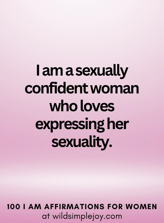 Vertical social media image with pink ombre background and text overlay that reads I am a sexually confident woman 100 I Am Affirmations for Women at wildsimplejoy.com