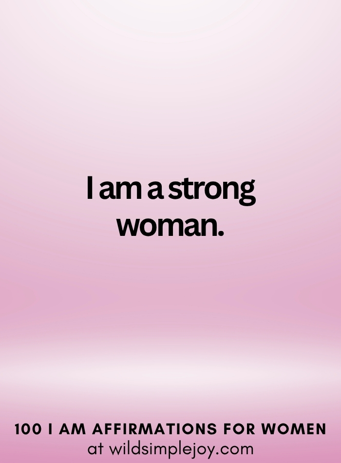 Vertical social media image with pink ombre background and text overlay that reads I am a strong woman 100 I Am Affirmations for Women at wildsimplejoy.com