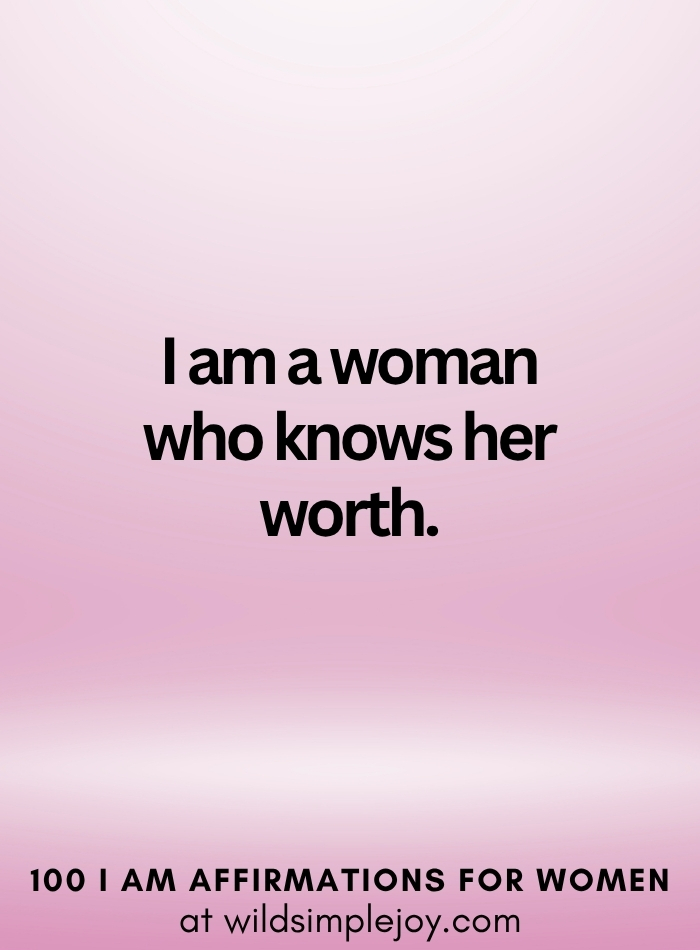 Vertical social media image with pink ombre background and text overlay that reads I am a woman who knows her worth 100 I Am Affirmations for Women at wildsimplejoy.com