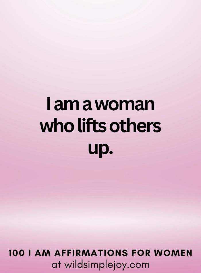 Vertical social media image with pink ombre background and text overlay that reads I am a woman who lifts others up 100 I Am Affirmations for Women at wildsimplejoy.com