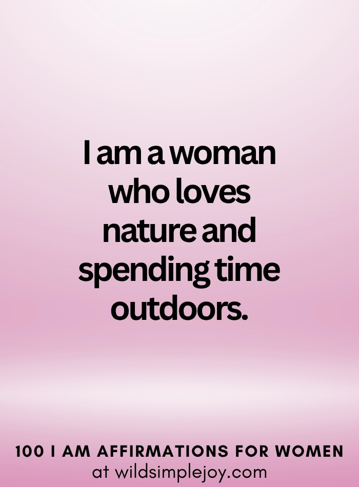 Vertical social media image with pink ombre background and text overlay that reads I am a woman who loves nature 100 I Am Affirmations for Women at wildsimplejoy.com