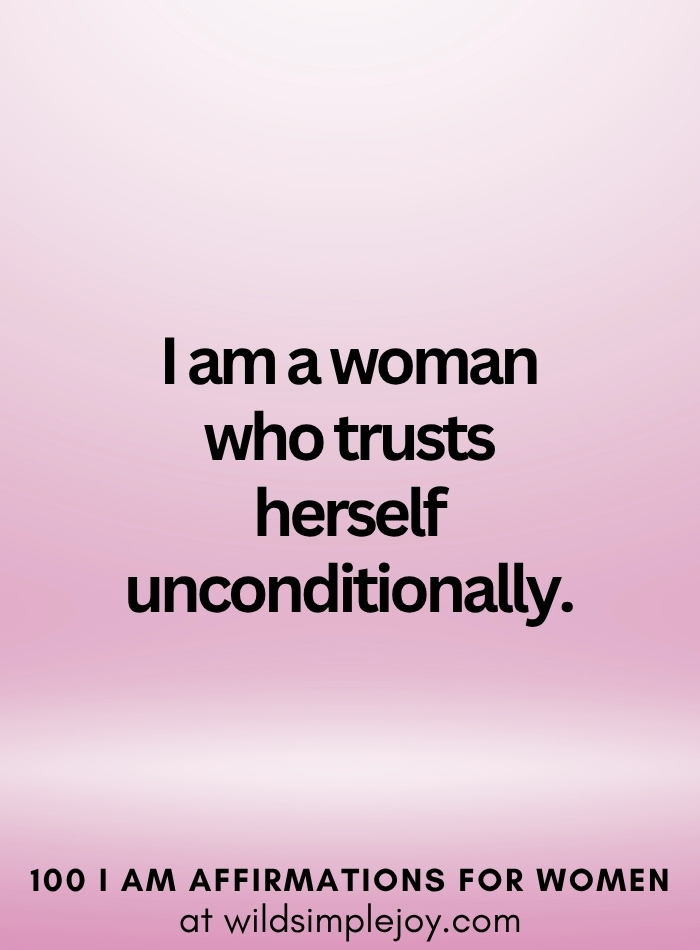 Vertical social media image with pink ombre background and text overlay that reads I am a woman who trusts herself unconditionally 100 I Am Affirmations for Women at wildsimplejoy.com