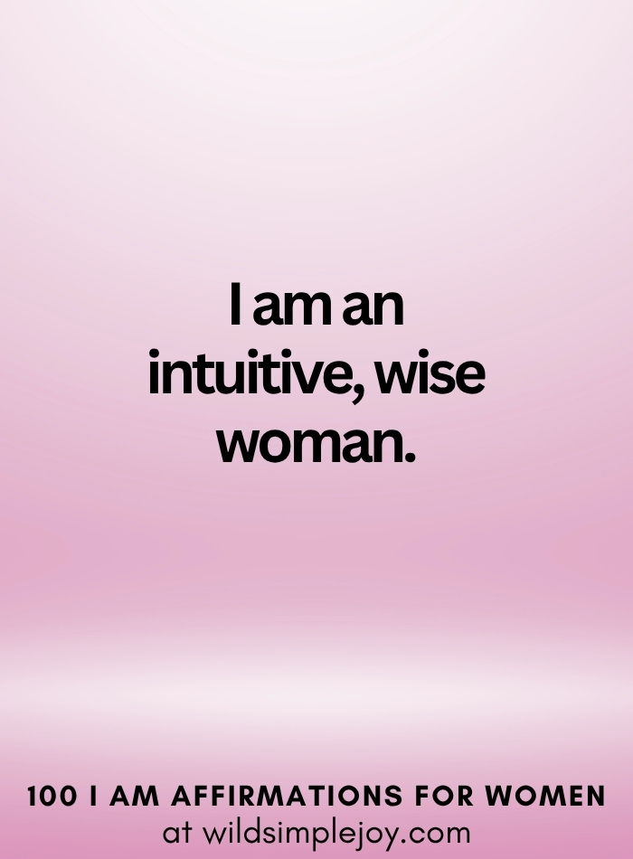 Vertical social media image with pink ombre background and text overlay that reads I am an intuitive wise woman 100 I Am Affirmations for Women at wildsimplejoy.com