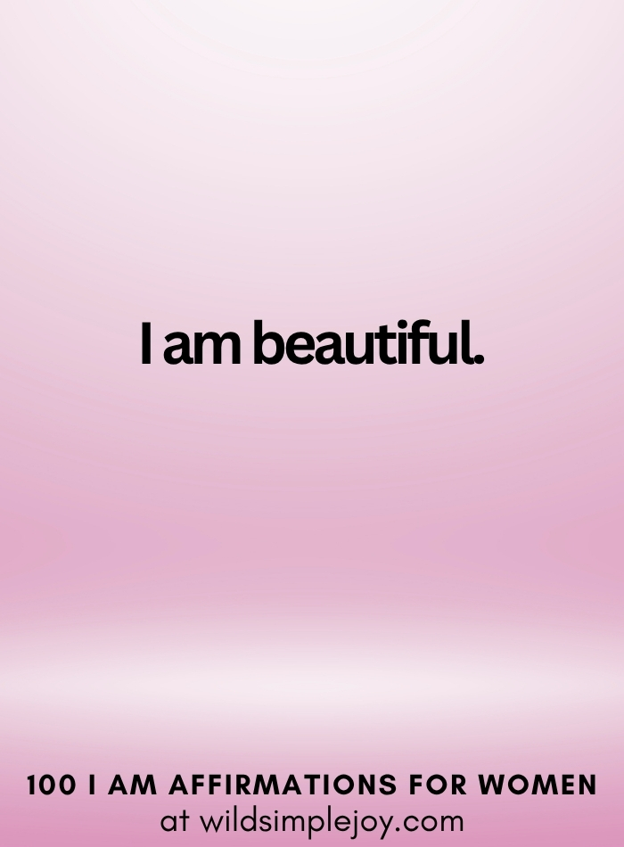 Vertical social media image with pink ombre background and text overlay that reads I am beautiful 100 I Am Affirmations for Women at wildsimplejoy.com