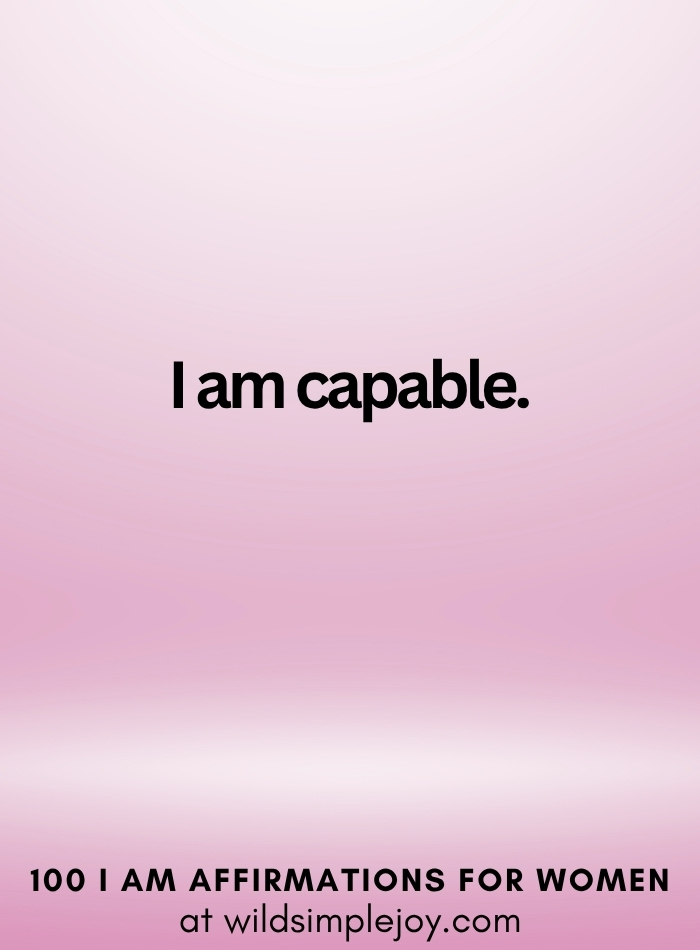 Vertical social media image with pink ombre background and text overlay that reads I am capable 100 I Am Affirmations for Women at wildsimplejoy.com