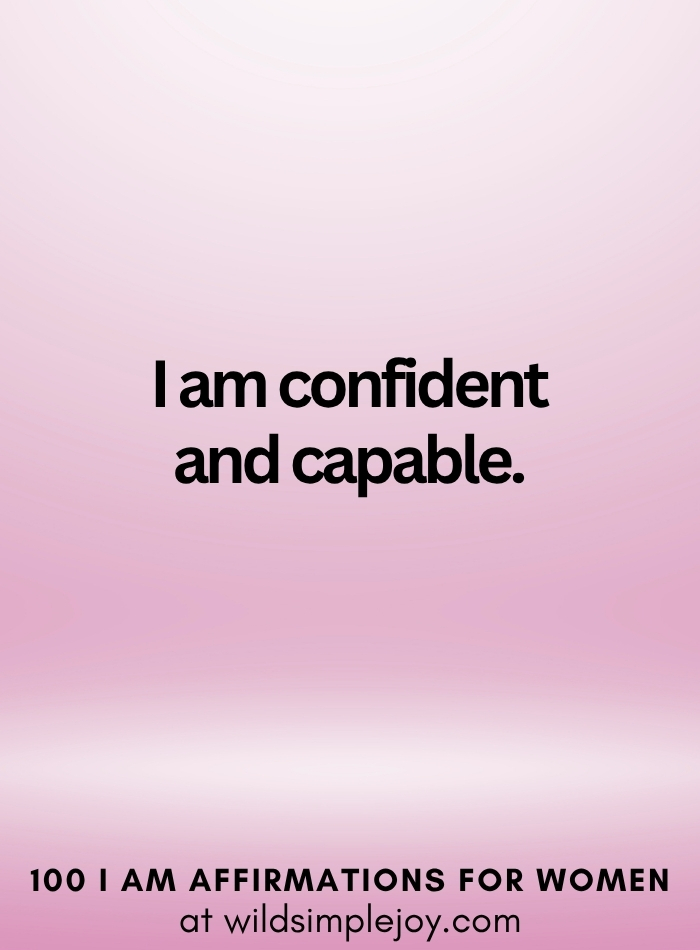Vertical social media image with pink ombre background and text overlay that reads I am confident and capable 100 I Am Affirmations for Women at wildsimplejoy.com