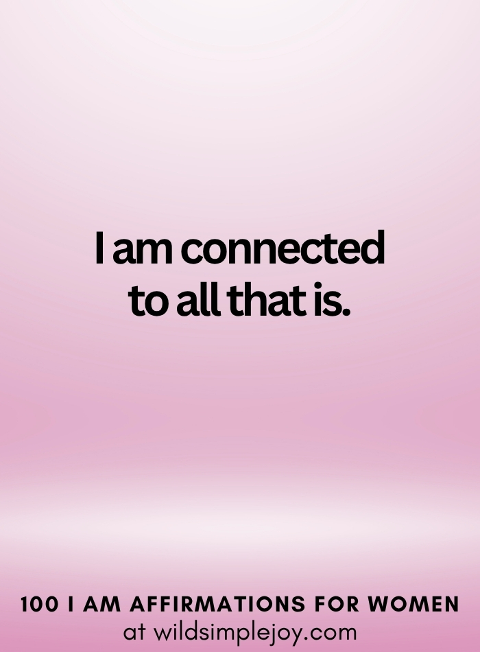 Vertical social media image with pink ombre background and text overlay that reads I am connected to all that is 100 I Am Affirmations for Women at wildsimplejoy.com
