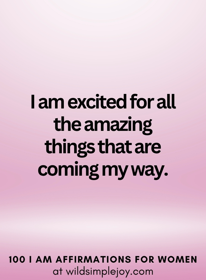 Vertical social media image with pink ombre background and text overlay that reads I am excited 100 I Am Affirmations for Women at wildsimplejoy.com