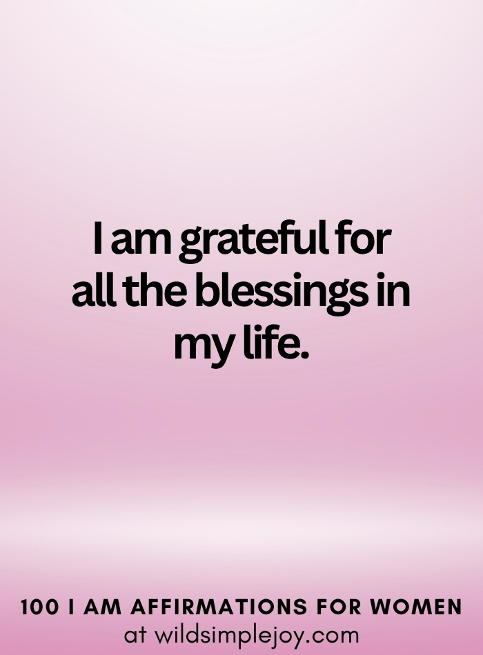 Vertical social media image with pink ombre background and text overlay that reads I am grateful for all the blessings 100 I Am Affirmations for Women at wildsimplejoy.com