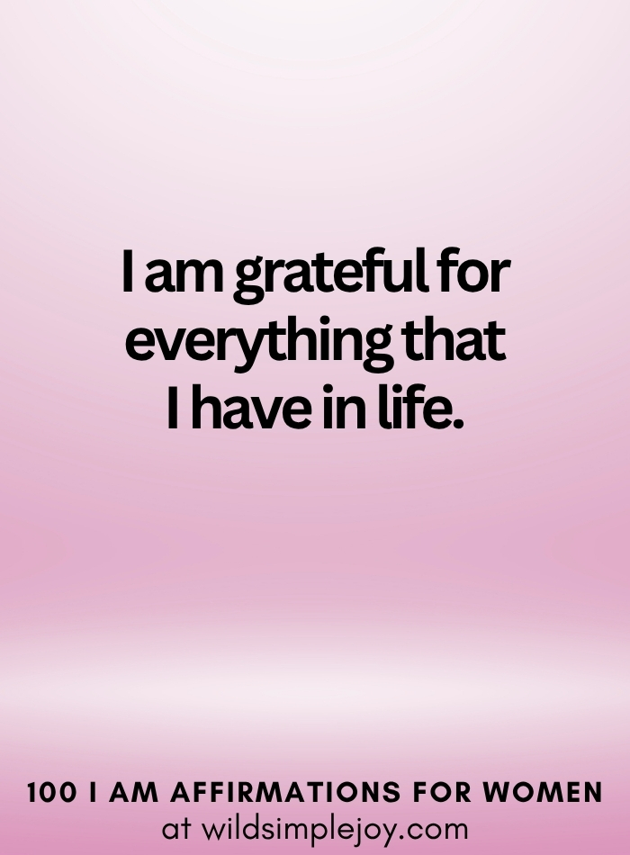 Vertical social media image with pink ombre background and text overlay that reads I am grateful for everything I have 100 I Am Affirmations for Women at wildsimplejoy.com